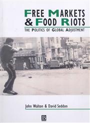 Free Markets and Food Riots The Politics of Global Adjustment,0631182470,9780631182474