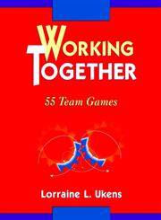 Working Together 55 Team Games 1st Edition,078790354X,9780787903541