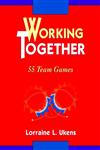 Working Together 55 Team Games 1st Edition,078790354X,9780787903541