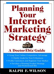 Planning Your Internet Marketing Strategy A Doctor Ebiz Guide 1st Edition,0471441090,9780471441090