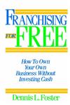 Franchising for Free Owning Your Own Business Without Investing Your Own Cash 1st Edition,0471625558,9780471625551