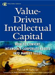 Value-Driven Intellectual Capital How to Convert Intangible Corporate Assets into Market Value 1st Edition,0471351040,9780471351047