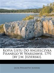 Kopia Listu Do Angielczyka Pisanego W Warszawie, 1791 [by J.w. Jezierski].,1174567198,9781174567193