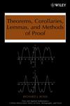 Theorems, Corollaries, Lemmas, and Methods of Proof,0470042958,9780470042953