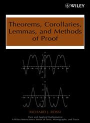 Theorems, Corollaries, Lemmas, and Methods of Proof,0470042958,9780470042953