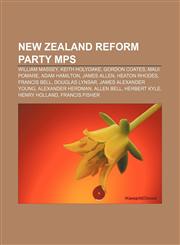 New Zealand Reform Party MPs William Massey, Keith Holyoake, Gordon Coates, Maui Pomare, Adam Hamilton, James Allen, Heaton Rhodes,115578734X,9781155787343