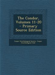 Condor, Volumes 11-20,1287525210,9781287525219