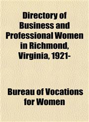 Directory of Business and Professional Women in Richmond, Virginia, 1921-,1153345161,9781153345163