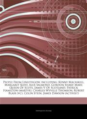 Articles On People From Linlithgow, including Kenny Macaskill, Margaret Kidd, Alex Salmond, Gordon Sharp, Mary, Queen Of Scots, James V Of Scotland, Patrick Hamilton (martyr), Charles Wyville Thomson, Robert Blair (vc), Colin Stein,1244597325,9781244597327
