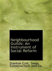 Neighbourhood Guilds An Instrument of Social Reform,1140348639,9781140348634
