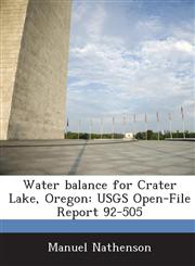Water balance for Crater Lake, Oregon USGS Open-File Report 92-505,1288935714,9781288935710