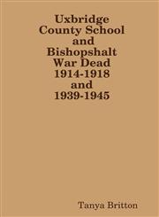 Uxbridge County School and Bishopshalt War Dead 1914-1918 and 1939-1945,099279224X,9780992792244