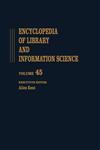 Encyclopedia of Library and Information Science Volume 45 - Supplement 10: Anglo-American Cataloguing Rules, Second Edition to Vocabularies for Onlin,0824720458,9780824720452