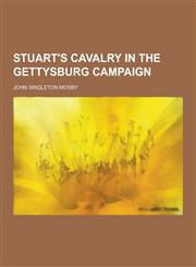 Stuart's Cavalry in the Gettysburg Campaign,1230273115,9781230273112