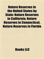 Nature Reserves in the United States by State Nature Reserves in California, Nature Reserves in Connecticut, Nature Reserves in Florida,1158221339,9781158221332