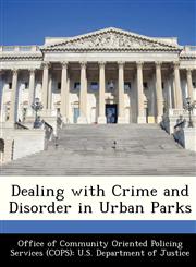 Dealing with Crime and Disorder in Urban Parks,1288374356,9781288374359