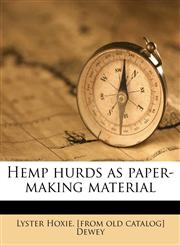 Hemp hurds as paper-making material,1174872535,9781174872532