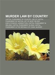 Murder law by country Capital punishment by country, Use of capital punishment by nation, List of most recent executions by jurisdiction,1233079190,9781233079193