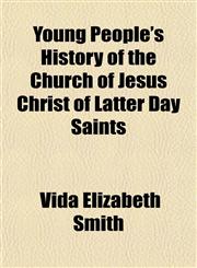 Young People's History of the Church of Jesus Christ of Latter Day Saints,1154896870,9781154896879