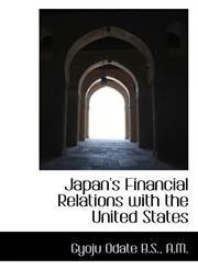 Japan's Financial Relations with the United States,1115592602,9781115592604