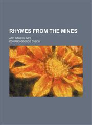 Rhymes from the mines; and other lines,1151403237,9781151403230