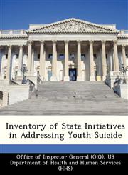 Inventory of State Initiatives in Addressing Youth Suicide,1249102596,9781249102595
