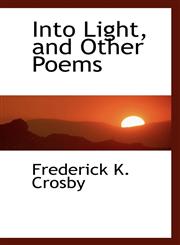 Into Light, and Other Poems,1116974509,9781116974508
