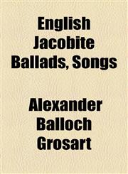 English Jacobite Ballads, Songs,1154917312,9781154917314