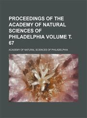 Proceedings of the Academy of Natural Sciences of Philadelphia Volume т. 67,1153416425,9781153416429