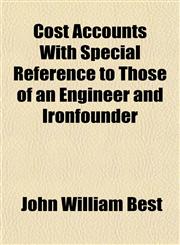 Cost Accounts With Special Reference to Those of an Engineer and Ironfounder,1152006622,9781152006621