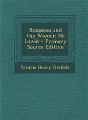 Rousseau and the Women He Loved - Primary Source Edition,1293629812,9781293629819