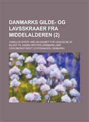 Danmarks Gilde- Og Lavsskraaer Fra Middelalderen (2 ),1234753405,9781234753405