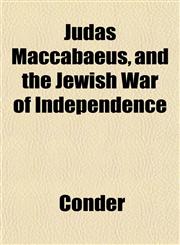Judas Maccabaeus, and the Jewish War of Independence,1152357492,9781152357495