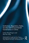 Institutions, Regulatory Styles, Society and Environmental Governance in China 1st Edition,0415530385,9780415530385