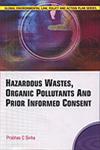 Hazardous Wastes, Organic Pollutants and Prior Informed Consent 1st Edition,8189741357,9788189741358