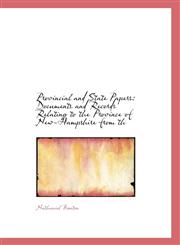 Provincial and State Papers Documents and Records Relating to the Province of New-Hampshire from th,111680915X,9781116809152