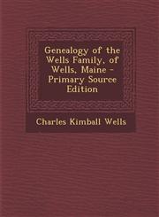 Genealogy of the Wells Family, of Wells, Maine - Primary Source Edition,1294667793,9781294667797