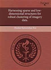 Harnessing sparse and low-dimensional structures for robust clustering of imagery data.,1243698985,9781243698988