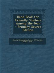 Hand-Book for Friendly Visitors Among the Poor - Primary Source Edition,1293418234,9781293418239