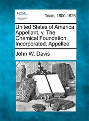 United States of America, Appellant, v. The Chemical Foundation, Incorporated, Appellee,1275071767,9781275071766