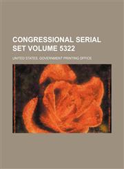 Congressional serial set Volume 5322,1154390535,9781154390537