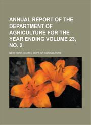 Annual Report of the Department of Agriculture for the Year Ending Volume 23, No. 2,1234045605,9781234045609