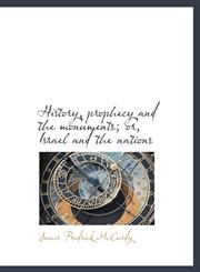 History, prophecy and the monuments; or, Israel and the nations,1117333965,9781117333960