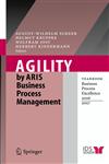 Agility by Aris Business Process Management Yearbook Business Process Excellence 2006/2007,3540335277,9783540335276