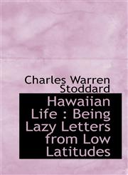 Hawaiian Life Being Lazy Letters from Low Latitudes,1117294080,9781117294087