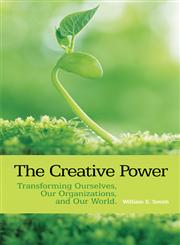 The Creative Power Transforming Ourselves, Our Organizations, and Our World,0415393604,9780415393607