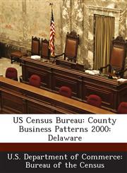 US Census Bureau County Business Patterns 2000: Delaware,1288873050,9781288873050