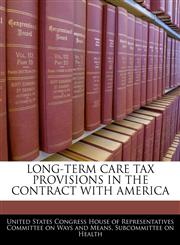LONG-TERM CARE TAX PROVISIONS IN THE CONTRACT WITH AMERICA,1240443633,9781240443635