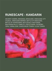 RuneScape - Kandarin Ancient Cavern, Ardignas, Ardougne, Ardougne City Council, Ardougne market, Battle of Ardougne, Battle of Atarisundri, Battlefield, Baxtorian, Baxtorian Falls, Camelot, Castle Wars, Catherby, Ceril Carnillean, Chaos Druid Tower, Cloc,1234656590,9781234656591