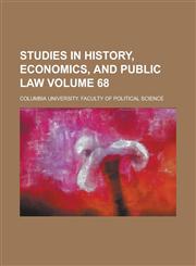 Studies in History, Economics, and Public Law Volume 68,1236801326,9781236801326
